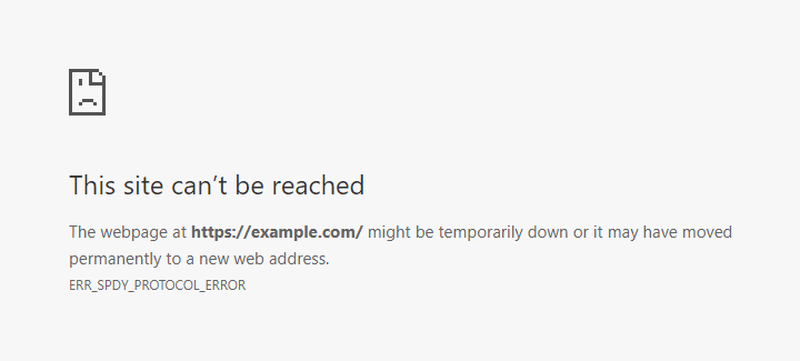 :-( This site can’t be reached ERR_SPDY_PROTOCOL_ERROR