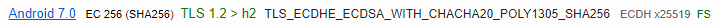 Android 7.0 EC 256 (SHA256) TLS 1.2 > h2 TLS_ECDHE_ECDSA_WITH_CHACHA20_POLY1305_SHA256 ECDH x25519 FS