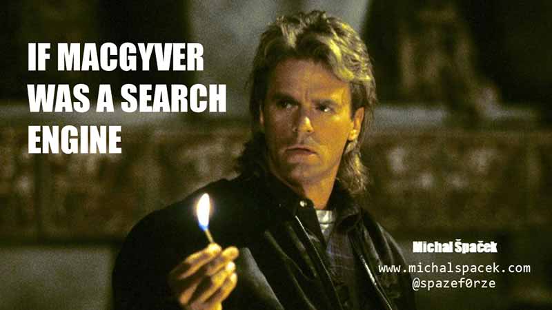 If MacGyver was a search engine