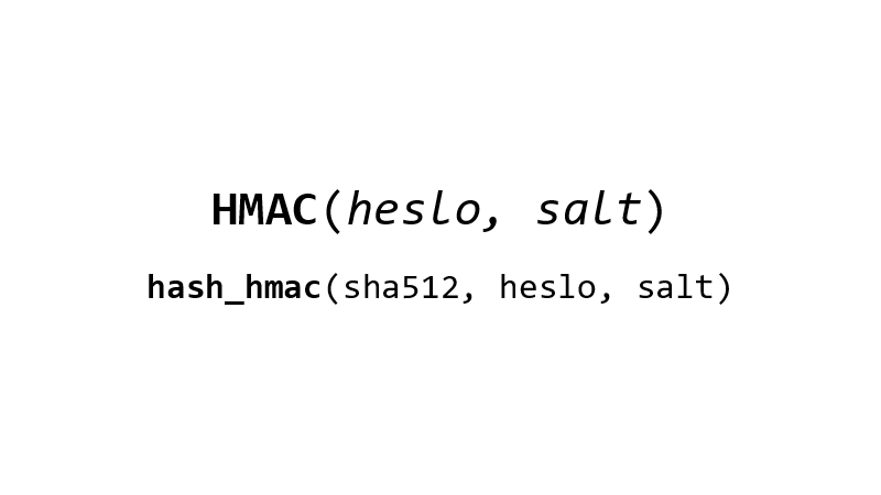 HMAC(heslo, salt), hash_hmac(sha512, heslo, salt)