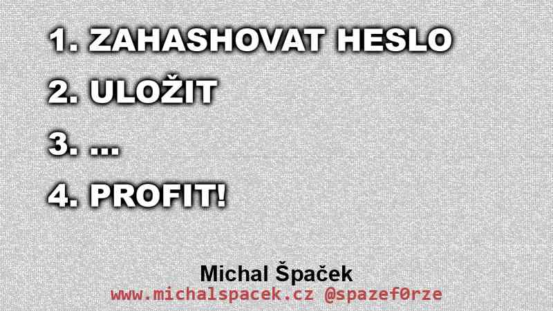 Zahashovat heslo, uložit, ..., profit!