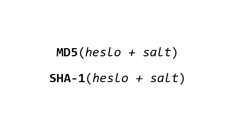 MD5(heslo + salt), SHA-1(heslo + salt)