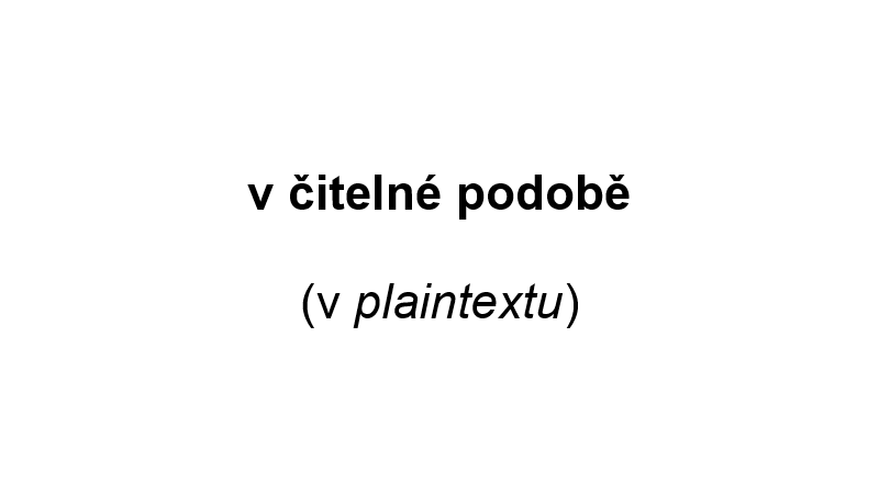 V čitelné podobě (v plaintextu)