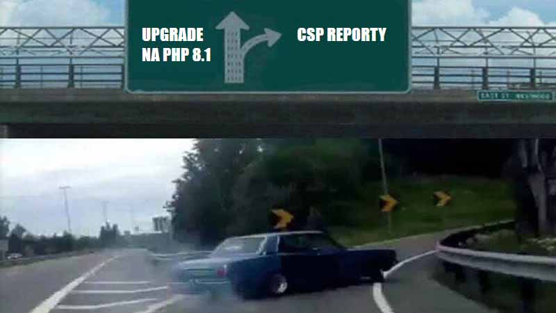 ⬆ Upgrade na PHP 8.1 ↗ CSP reporty