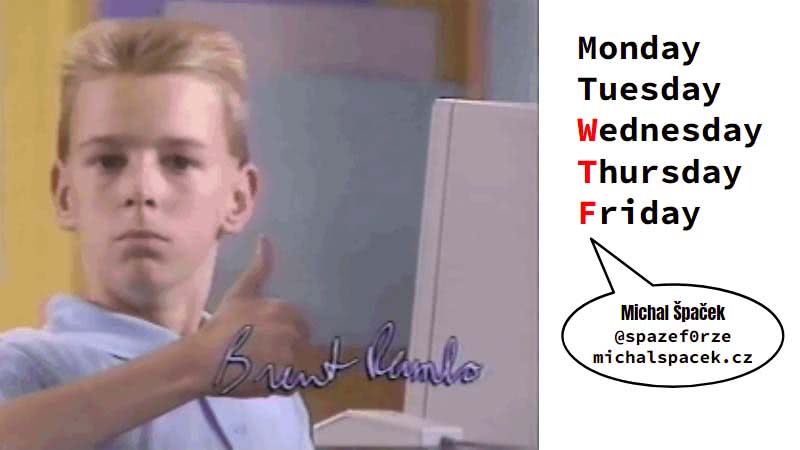 Monday Tuesday "W"ednesday "T"hursday "F"riday, Brent Rambo 👍 approves