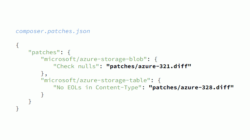 composer.patches.json: { "patches": { "microsoft/azure-storage-blob": { "Check nulls": "patches/azure-321.diff" }, "microsoft/azure-storage-table": { "No EOLs in Content-Type": "patches/azure-328.diff" } } }