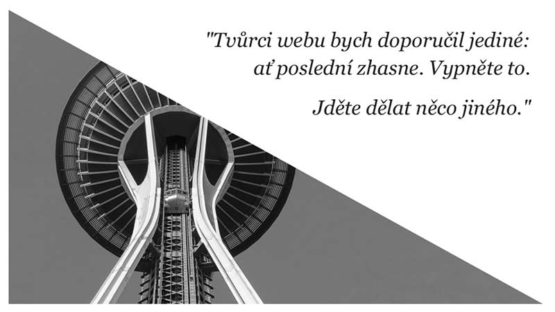 "Tvůrci webu bych doporučil jediné: ať poslední zhasne. Vypněte to. Jděte dělat něco jiného."