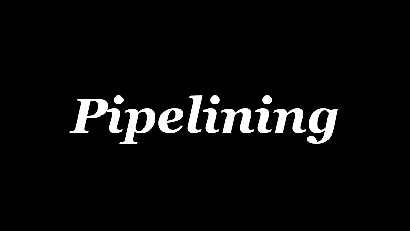 Pipelining