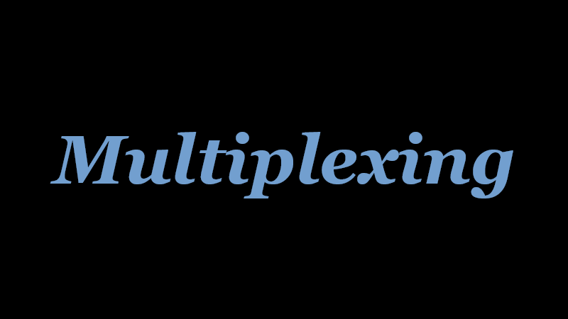 Multiplexing