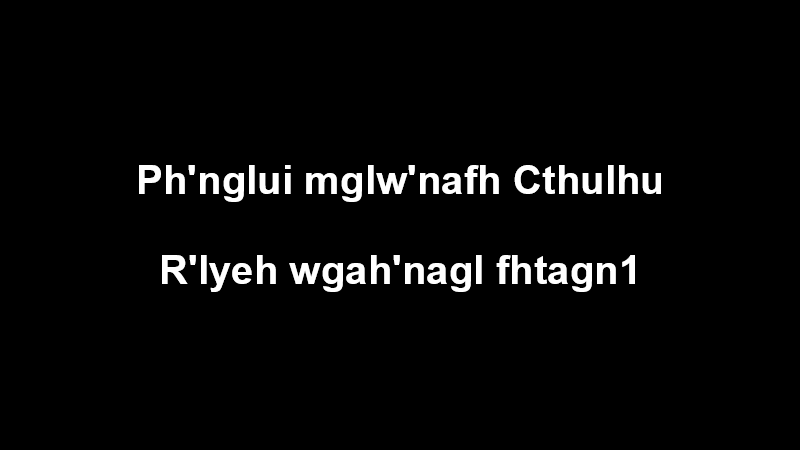 Ph'nglui mglw'nafh Cthulhu R'lyeh wgah'nagl fhtagn1