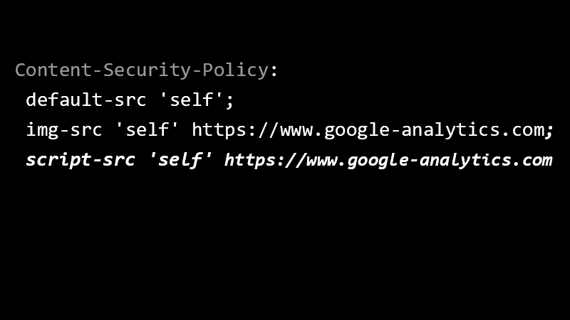 Content-Security-Policy: default-src 'self'; img-src 'self' https://www.google-analytics.com; script-src 'self' https://www.google-analytics.com