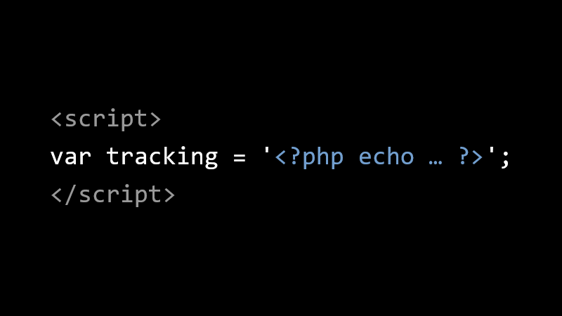 <script>var tracking = '<?php echo … ?>';</script>
