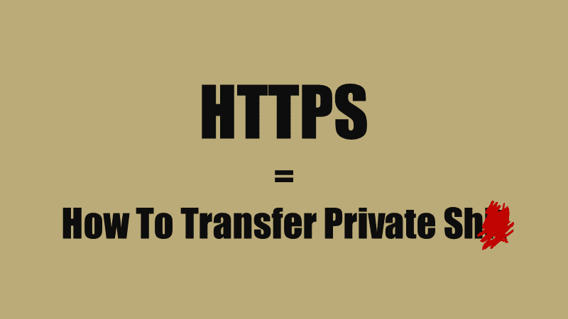 HTTPS = How To Transfer Private Sh⭐⭐