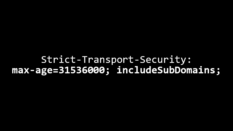Strict-Transport-Security: max-age=31536000; includeSubDomains;