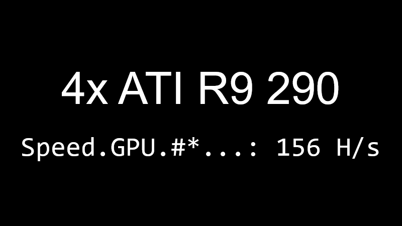 4x ATI R9 290 speed: 156 H/s