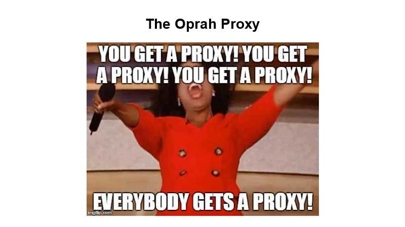 EVERYBODY GETS A PROXY!