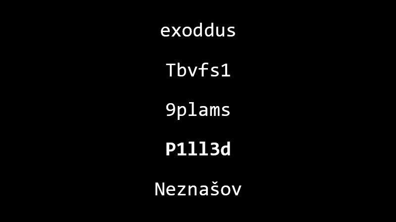 exoddus, Tbvfs1, 9plams, P1ll3d, Neznašov