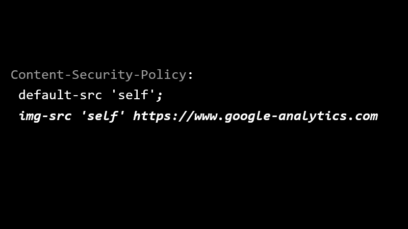 Content-Security-Policy: default-src 'self'; img-src 'self' https://www.google-analytics.com