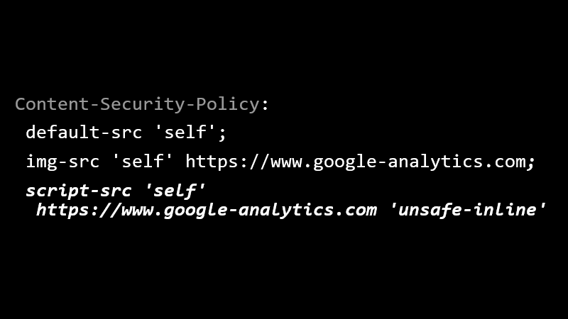 Content-Security-Policy: default-src 'self'; img-src 'self' https://www.google-analytics.com; script-src 'self' https://www.google-analytics.com 'unsafe-inline'