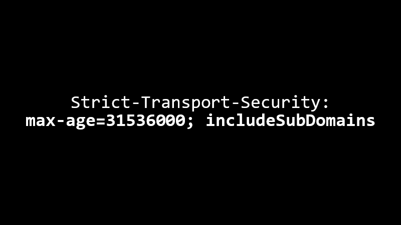 Strict-Transport-Security: max-age=31536000; includeSubDomains