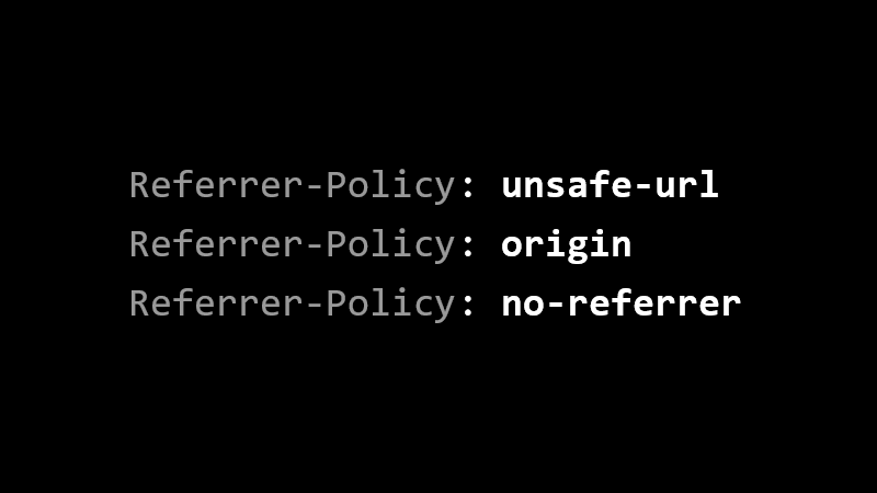Referrer-Policy: unsafe-url, Referrer-Policy: origin, Referrer-Policy: no-referrer