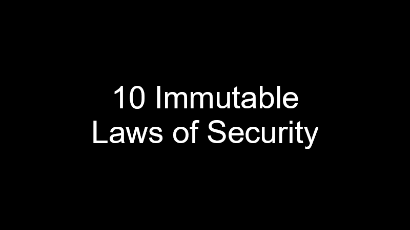 10 Immutable Laws of Security