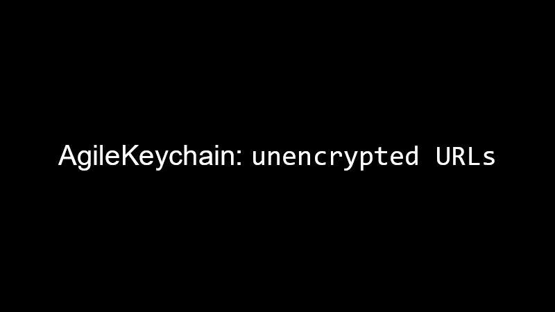 AgileKeychain: unencrypted URLs